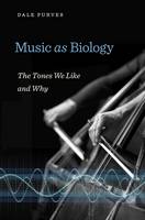 Purves, Dale - Music as Biology: The Tones We Like and Why - 9780674545151 - V9780674545151
