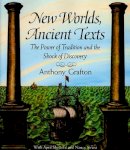 Anthony Grafton - New Worlds, Ancient Texts: The Power of Tradition and the Shock of Discovery - 9780674618763 - V9780674618763