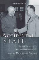 Hsiao-Ting Lin - Accidental State: Chiang Kai-shek, the United States, and the Making of Taiwan - 9780674659810 - V9780674659810
