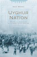 Mu?ammad ?adiq Kashghari - Uyghur Nation: Reform and Revolution on the Russia-China Frontier - 9780674660373 - V9780674660373