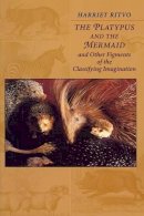 Harriet Ritvo - The Platypus and the Mermaid. And Other Figments of the Classifying Imagination.  - 9780674673588 - V9780674673588