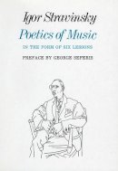Igor Stravinsky - Poetics of Music in the Form of Six Lessons - 9780674678569 - V9780674678569