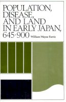 William Wayne Farris - Population, Disease and Land in Early Japan, 645-900 - 9780674690059 - V9780674690059