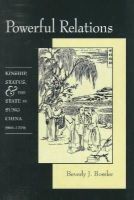 Beverly Bossler - Powerful Relations: Kinship, Status, and the State in Sung China (960-1279) (Harvard-Yenching Institute Monograph Series) - 9780674695924 - V9780674695924