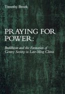 Timothy Brook - Praying for Power - 9780674697751 - V9780674697751
