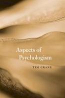Tim Crane - Aspects of Psychologism - 9780674724570 - V9780674724570