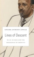 Kwame Anthony Appiah - Lines of Descent: W. E. B. Du Bois and the Emergence of Identity - 9780674724914 - V9780674724914