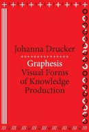 Johanna Drucker - Graphesis: Visual Forms of Knowledge Production - 9780674724938 - V9780674724938