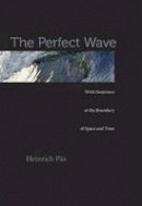 Heinrich Pas - The Perfect Wave: With Neutrinos at the Boundary of Space and Time - 9780674725010 - V9780674725010