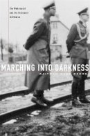 Waitman Wade Beorn - Marching into Darkness: The Wehrmacht and the Holocaust in Belarus - 9780674725508 - V9780674725508