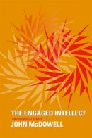 John Mcdowell - The Engaged Intellect: Philosophical Essays - 9780674725799 - V9780674725799
