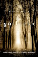 Victoria Nelson - Gothicka: Vampire Heroes, Human Gods, and the New Supernatural - 9780674725928 - V9780674725928