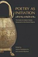 Ioanna Papadopoulou - Poetry as Initiation: The Center for Hellenic Studies Symposium on the Derveni Papyrus - 9780674726765 - V9780674726765