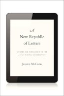 Jerome Mcgann - A New Republic of Letters: Memory and Scholarship in the Age of Digital Reproduction - 9780674728691 - V9780674728691