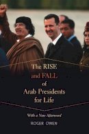 Roger Owen - The Rise and Fall of Arab Presidents for Life: With a New Afterword - 9780674735378 - V9780674735378