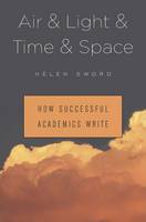 Helen Sword - Air & Light & Time & Space: How Successful Academics Write - 9780674737709 - V9780674737709