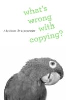 Abraham Drassinower - What´s Wrong with Copying? - 9780674743977 - V9780674743977