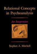 Stephen A. Mitchell - Relational Concepts in Psychoanalysis: An Integration - 9780674754119 - V9780674754119