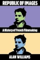 Alan Williams - Republic of Images: A History of French Filmmaking - 9780674762688 - V9780674762688