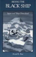 Aviad E. Raz - Riding the Black Ship: Japan and Tokyo Disneyland - 9780674768949 - V9780674768949