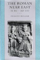 Fergus Millar - The Roman Near East: 31 BC–AD 337 - 9780674778863 - V9780674778863