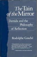 Rodolphe Gasche - The Tain of the Mirror. Derrida and the Philosophy of Reflection.  - 9780674867017 - V9780674867017