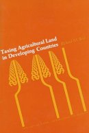 Richard M. Bird - Taxing Agricultural Land in Developing Countries - 9780674868557 - V9780674868557