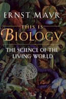 Ernst Mayr - This Is Biology: The Science of the Living World - 9780674884694 - V9780674884694