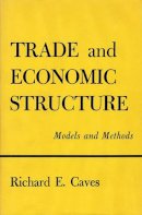 Richard E. Caves - Trade and Economic Structure: Models and Methods - 9780674898813 - V9780674898813