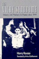 Henry Rousso - The Vichy Syndrome: History and Memory in France since 1944 - 9780674935396 - V9780674935396