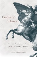 Anders Engberg-Pedersen - Empire of Chance: The Napoleonic Wars and the Disorder of Things - 9780674967649 - V9780674967649