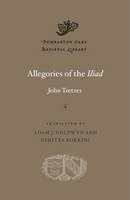 John Tzetzes - Allegories of the <i>Iliad</i> - 9780674967854 - V9780674967854