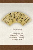 Chang Woei Ong - Li Mengyang, the North-South Divide, and Literati Learning in Ming China - 9780674970595 - V9780674970595