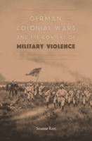 Susanne Kuss - German Colonial Wars and the Context of Military Violence - 9780674970632 - V9780674970632