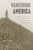 Miles A. Powell - Vanishing America: Species Extinction, Racial Peril, and the Origins of Conservation - 9780674971561 - V9780674971561