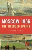Kathleen E. Smith - Moscow 1956: The Silenced Spring - 9780674972001 - V9780674972001