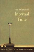 Till Roenneberg - Internal Time: Chronotypes, Social Jet Lag, and Why You're So Tired - 9780674975392 - V9780674975392