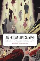 Matthew Avery Sutton - American Apocalypse: A History of Modern Evangelicalism - 9780674975439 - V9780674975439