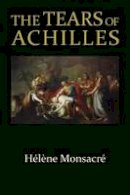 Helene Monsacre - The Tears of Achilles (Hellenic Studies) (Hellenic Studies Series) - 9780674975682 - V9780674975682
