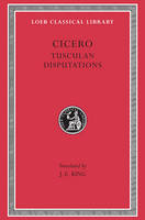 Cicero, Cicero, King, John Edward - Tusculan Disputations (Loeb Classical Library) (v. 18) - 9780674991569 - 9780674991569