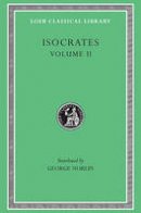 Isocrates - Isocrates II: On the Peace. Areopagiticus. Against the Sophists. Antidosis. Panathenaicus (Loeb Classical Library, No. 229) (English and Greek Edition) - 9780674992528 - V9780674992528