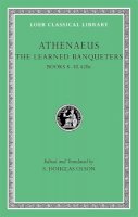 Athenaeus - The Learned Banqueters - 9780674996267 - V9780674996267