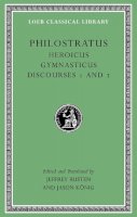 Philostratus - Philostratus: Heroicus. Gymnasticus. Discourses 1 and 2 (Loeb Classical Library) - 9780674996748 - V9780674996748
