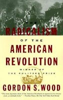 Gordon S. Wood - The Radicalism of the American Revolution - 9780679736882 - V9780679736882