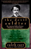 Caleb Carr - The Devil Soldier: The American Soldier of Fortune Who Became a God in China - 9780679761280 - V9780679761280