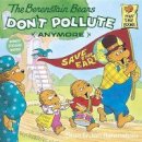 Stan Berenstain - The Berenstain Bears Don't Pollute (Anymore) - 9780679823513 - V9780679823513