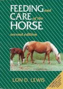 Lewis, Lon D.; Knight, Anthony; Lewis, Bart; Lewis, Corey - Feeding and Care of the Horse - 9780683049671 - V9780683049671