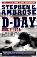 Stephen E. Ambrose - D Day, June 6, 1944: The Climactic Battle of World War II - 9780684801377 - V9780684801377
