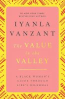 Iyanla Vanzant - The Value in the Valley: Black Woman's Guide Through Life's Dilemmas - 9780684824758 - V9780684824758