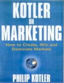 Philip Kotler - Kotler on Marketing - 9780684860473 - V9780684860473